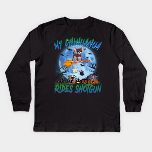 My Chihuahua Rides Shotgun Witch Halloween Kids Long Sleeve T-Shirt